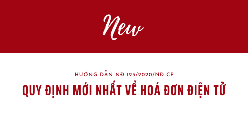 QUY ĐỊNH MỚI VỀ HOÁ ĐƠN ĐIỆN TỬ - HƯỚNG DẪN NGHỊ ĐỊNH 123/2020