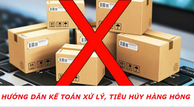 QUYẾT TOÁN THUẾ 2019 - HƯỚNG DẪN KẾ TOÁN XỬ LÝ, TIÊU HỦY HÀNG HỎNG