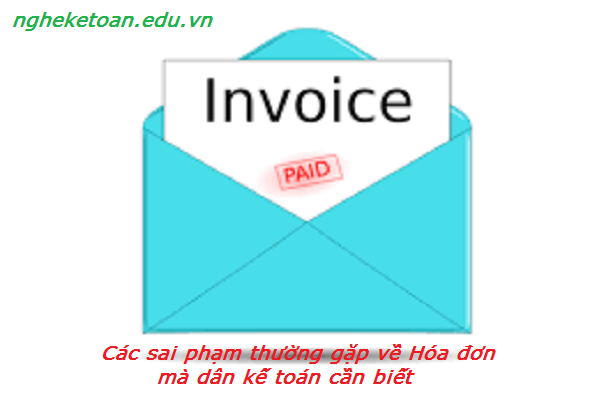 Các sai phạm thường gặp về hóa đơn mà dân kế toán cần biết